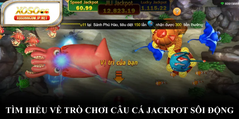 Tìm hiểu về trò chơi câu cá JackPot sôi động Tìm hiểu về trò chơi câu cá JackPot sôi động